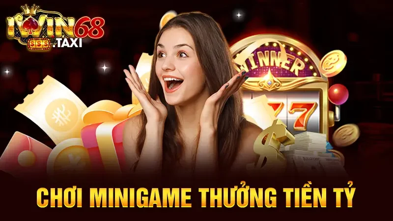 Chơi minigame thưởng tiền tỷ