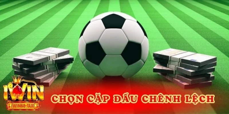 Chọn cặp đấu chênh lệch