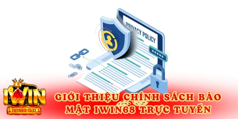 Giới thiệu chính sách bảo mật IWIN68 trực tuyến