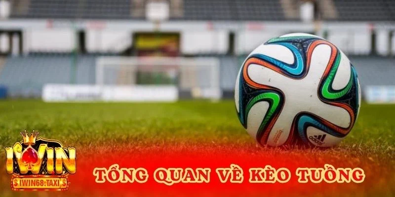 Tổng quan về kèo tuồng