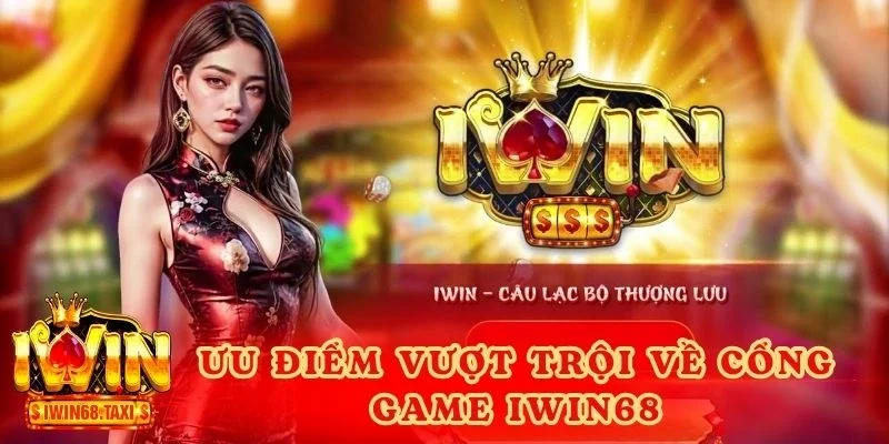 Ưu điểm vượt trội về cổng game về IWIN68